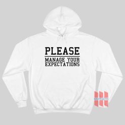 Please Manage Your Expectations Hoodie