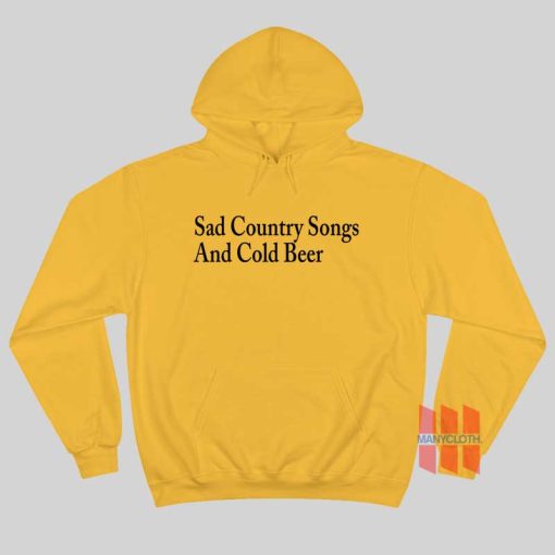 Sad Country Songs and Cold Beer Hoodie