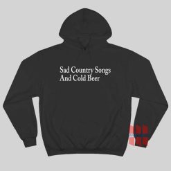 Sad Country Songs and Cold Beer Hoodie