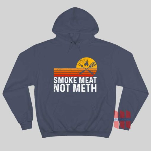 Smoke Meat Not Meth Hoodie