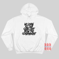 We Learn All Our Gang Shit From The Government Hoodie