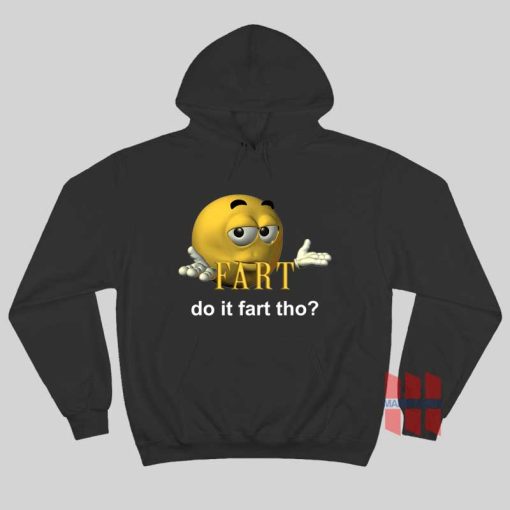 Fart Do It Fart Tho Hoodie