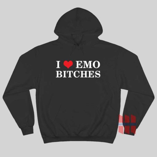 I Love Emo Bitches Hoodie