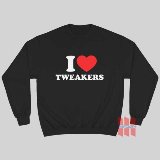 I Love Tweakers Sweatshirt