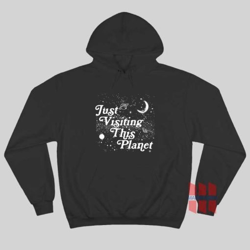 Just Visiting This Planet Hoodie