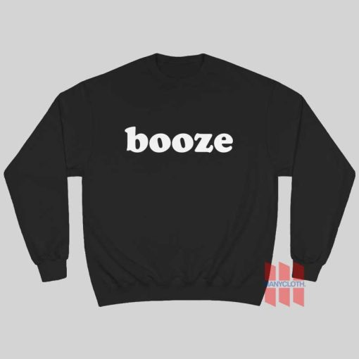 Booze Sweatshirt