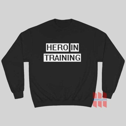 Hero In Training Sweatshirt