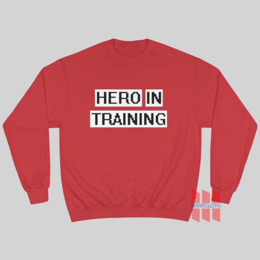 Hero In Training Sweatshirt