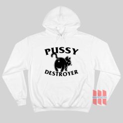 Pussy Destroyer Hoodie