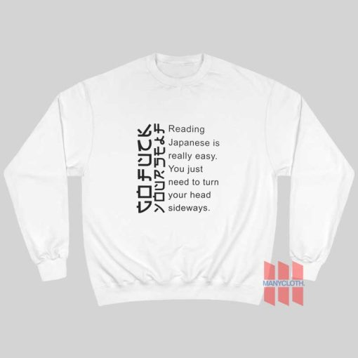Reading Japanese Is Really Easy You Just Need To Turn Your Head Sideways Sweatshirt