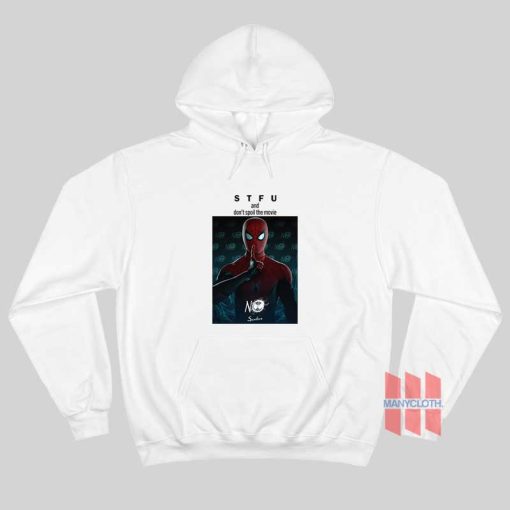 Spider Man Stfu and Don’t Spoil The Movie Hoodie