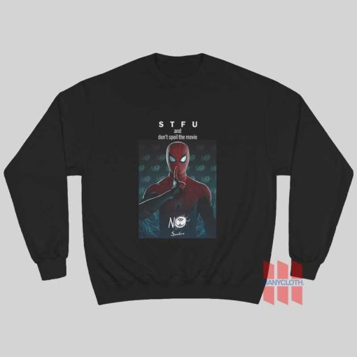 Spider Man Stfu and Don’t Spoil The Movie Sweatshirt