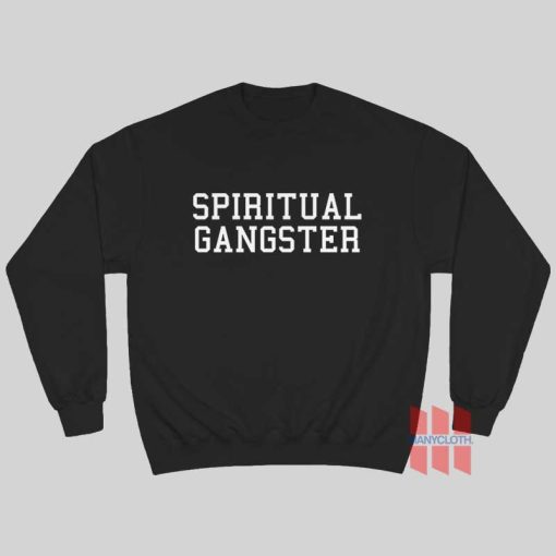 Spiritual Gangster Sweatshirt