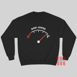 Dad Jokes Tank is Full Sweatshirt