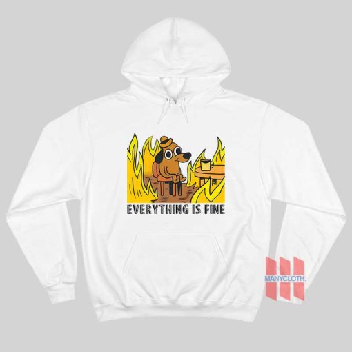 Everything Is Fine Dog Drinking Coffee Burning Hoodie