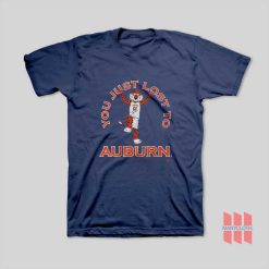 You Just Lost To Auburn Tigers T-Shirt