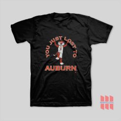 You Just Lost To Auburn Tigers T-Shirt