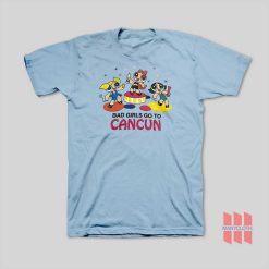 Bad Girls Go to Cancun T-Shirt