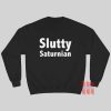 Slutty Saturnian Sweatshirt