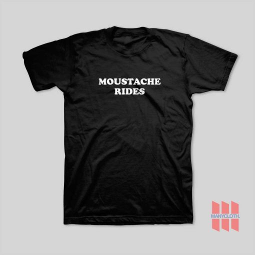 Moustache Rides Sam Elliott Funny Mustache T-Shirt