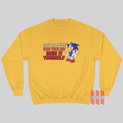Sonic Don't Let Anyone Ruin Your Day Ruin It Yourself Sweatshirt