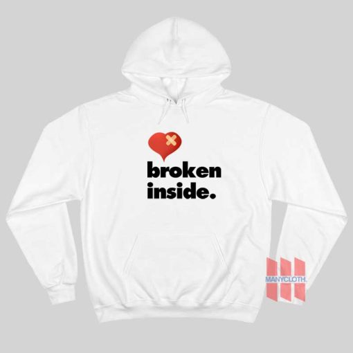 Broken Inside Hoodie