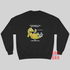 Alligator If You Don't Like My Attitude Dial 1 800 Eat Shit Sweatshirt