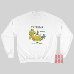 Alligator If You Don't Like My Attitude Dial 1 800 Eat Shit Sweatshirt