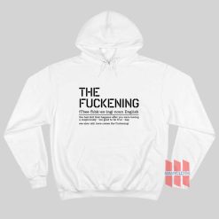 The Fuckening Definition Sarcastic Hoodie