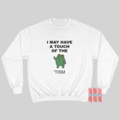 I May Have A Touch Of The Tism Sweatshirtsaa 247x247 - HOMEPAGE